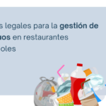 Gestión de residuos en restaurantes en España: ¿Qué dice la ley?